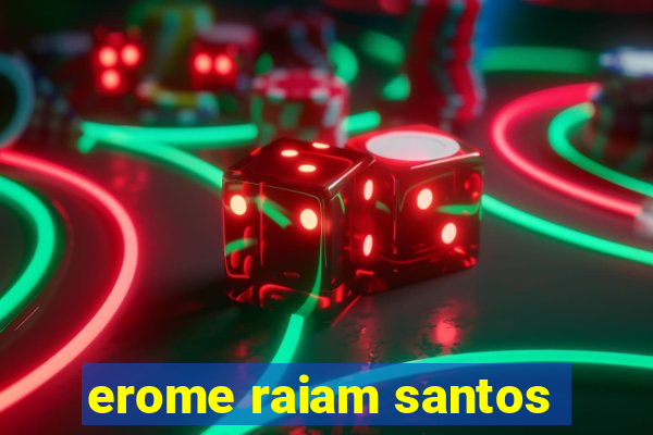 erome raiam santos